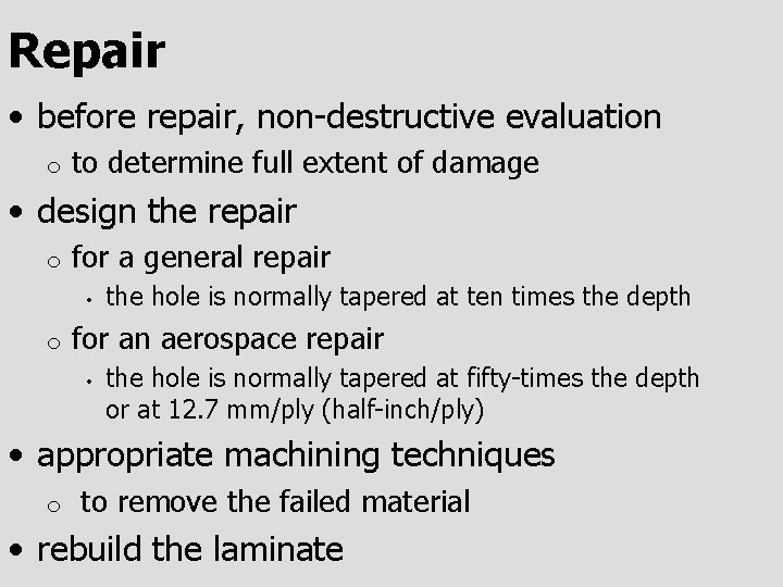 Repair • before repair, non-destructive evaluation o to determine full extent of damage •