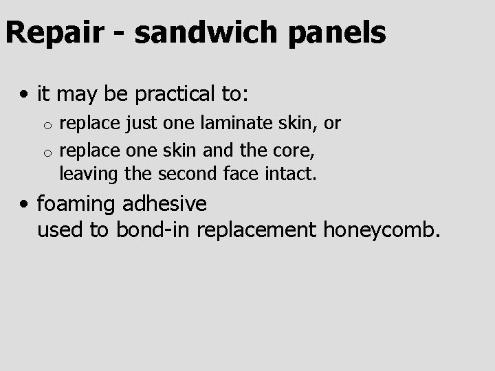 Repair - sandwich panels • it may be practical to: replace just one laminate