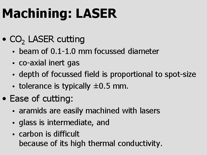 Machining: LASER • CO 2 LASER cutting beam of 0. 1 -1. 0 mm