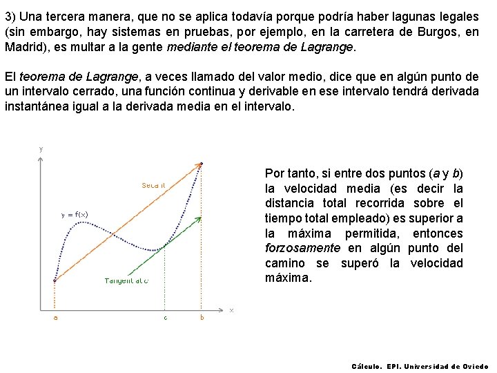 3) Una tercera manera, que no se aplica todavía porque podría haber lagunas legales