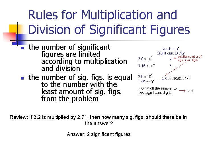 Rules for Multiplication and Division of Significant Figures n n the number of significant