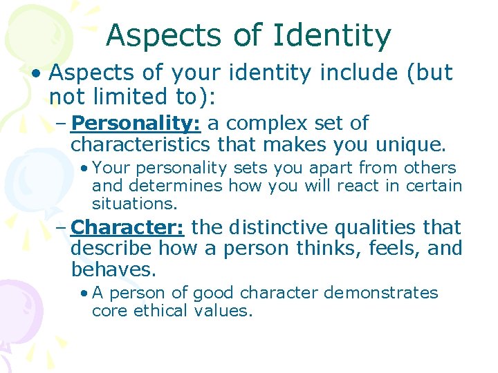 Aspects of Identity • Aspects of your identity include (but not limited to): –