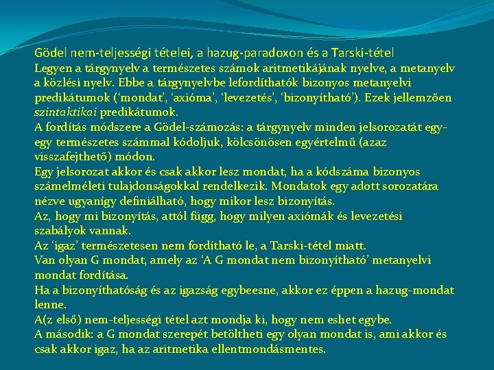 Gödel nem-teljességi tételei, a hazug-paradoxon és a Tarski-tétel Legyen a tárgynyelv a természetes számok