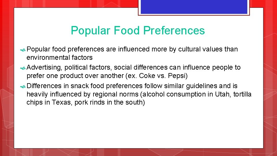 Popular Food Preferences Popular food preferences are influenced more by cultural values than environmental Popular Food Preferences Popular food preferences are influenced more by cultural values than environmental