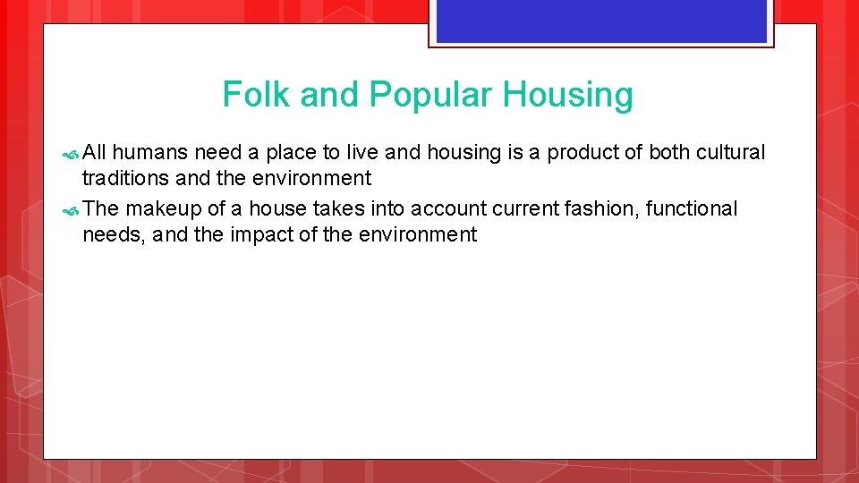 Folk and Popular Housing All humans need a place to live and housing is Folk and Popular Housing All humans need a place to live and housing is