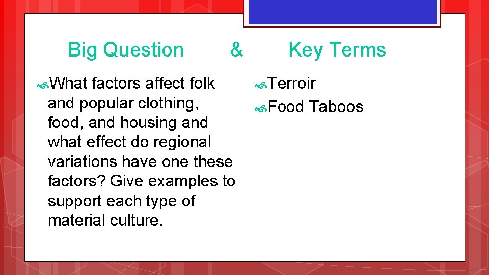 Big Question What & factors affect folk and popular clothing, food, and housing and Big Question What & factors affect folk and popular clothing, food, and housing and