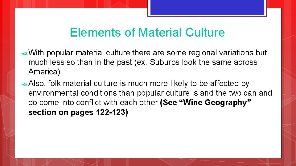 Elements of Material Culture With popular material culture there are some regional variations but Elements of Material Culture With popular material culture there are some regional variations but