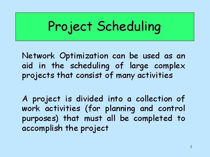 Project Scheduling Network Optimization can be used as an aid in the scheduling of