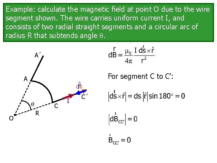 Example: calculate the magnetic field at point O due to the wire segment shown.