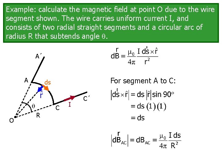 Example: calculate the magnetic field at point O due to the wire segment shown.