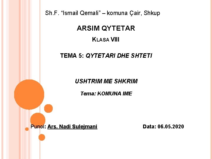 Sh. F. “Ismail Qemali” – komuna Çair, Shkup ARSIM QYTETAR KLASA VIII TEMA 5: Sh. F. “Ismail Qemali” – komuna Çair, Shkup ARSIM QYTETAR KLASA VIII TEMA 5: