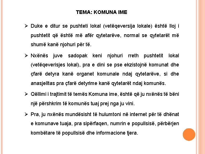 TEMA: KOMUNA IME Ø Duke e ditur se pushteti lokal (vetëqeversija lokale) është lloj TEMA: KOMUNA IME Ø Duke e ditur se pushteti lokal (vetëqeversija lokale) është lloj