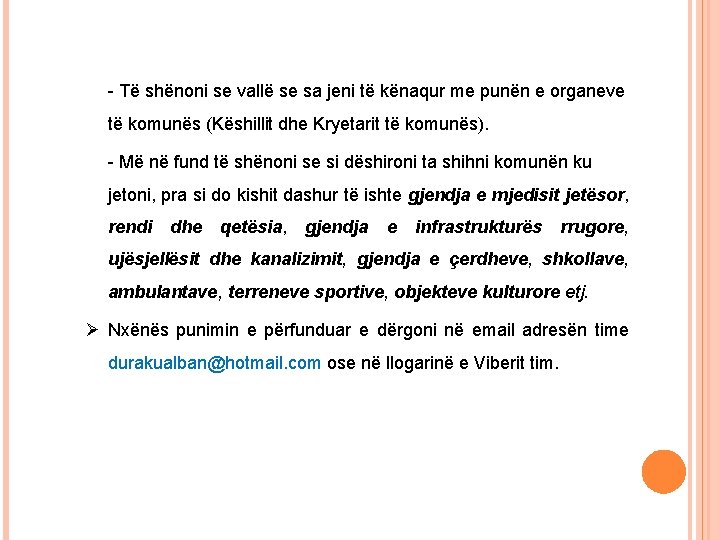 - Të shënoni se vallë se sa jeni të kënaqur me punën e organeve - Të shënoni se vallë se sa jeni të kënaqur me punën e organeve