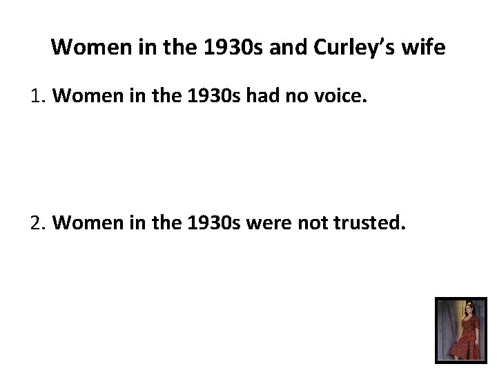 Women in the 1930 s and Curley’s wife 1. Women in the 1930 s