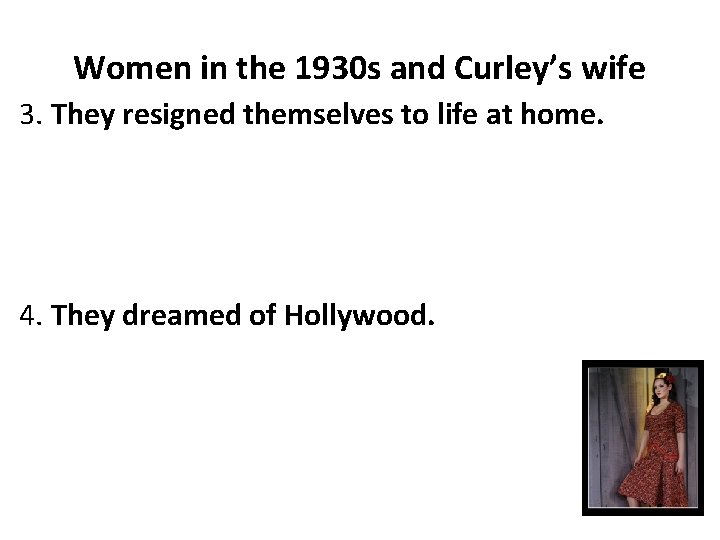 Women in the 1930 s and Curley’s wife 3. They resigned themselves to life