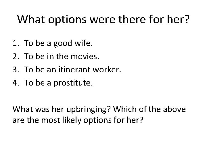 What options were there for her? 1. 2. 3. 4. To be a good