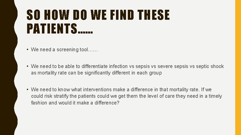SO HOW DO WE FIND THESE PATIENTS…… • We need a screening tool…… •