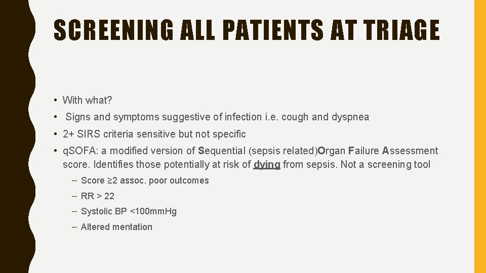 SCREENING ALL PATIENTS AT TRIAGE • With what? • Signs and symptoms suggestive of