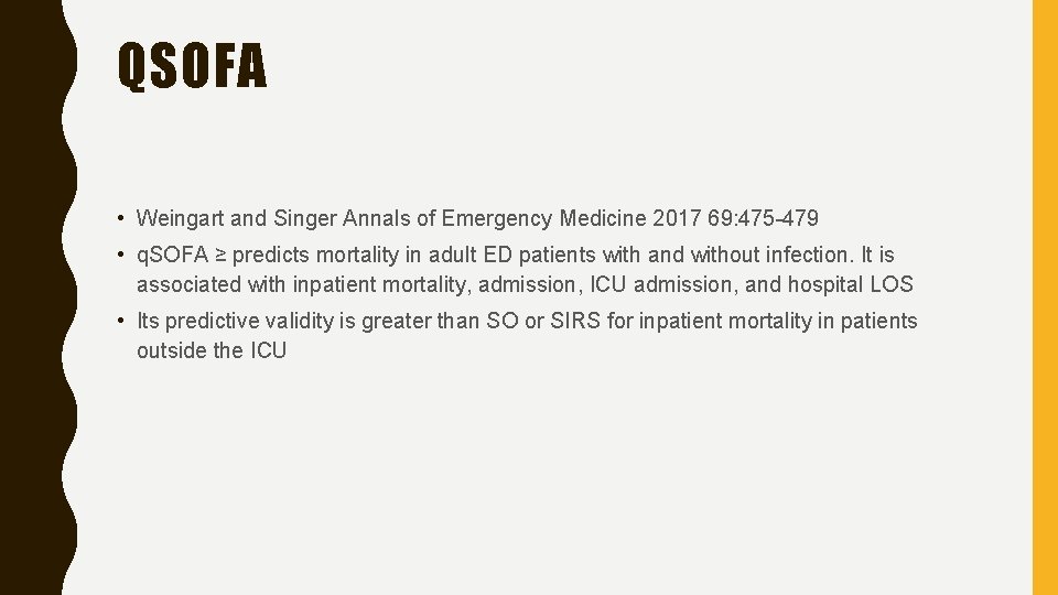 QSOFA • Weingart and Singer Annals of Emergency Medicine 2017 69: 475 -479 •