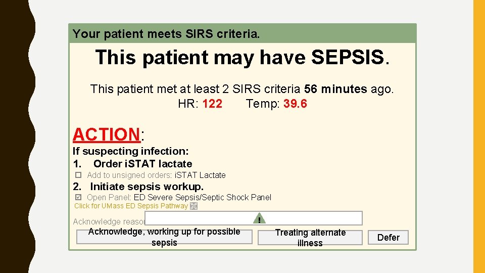Your patient meets SIRS criteria. This patient may have SEPSIS. This patient met at