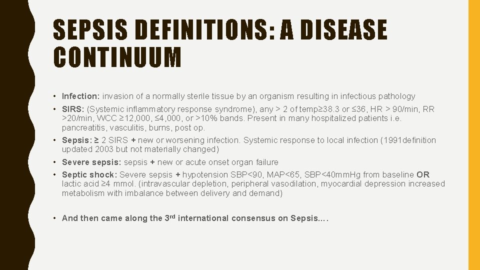 SEPSIS DEFINITIONS: A DISEASE CONTINUUM • Infection: invasion of a normally sterile tissue by