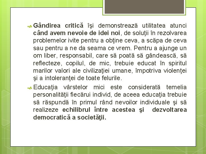  Gândirea critică îşi demonstrează utilitatea atunci când avem nevoie de idei noi, de