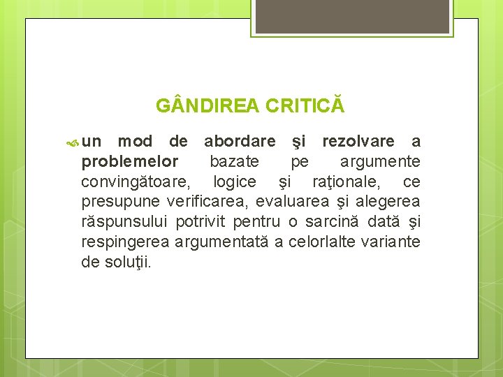 G NDIREA CRITICĂ un mod de abordare şi rezolvare a problemelor bazate pe argumente
