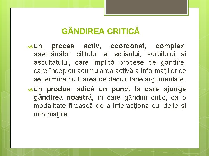 G NDIREA CRITICĂ un proces activ, coordonat, complex, asemănător cititului şi scrisului, vorbitului şi