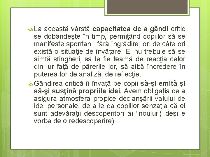  La această vârstă capacitatea de a gândi critic se dobândeşte în timp, permiţând