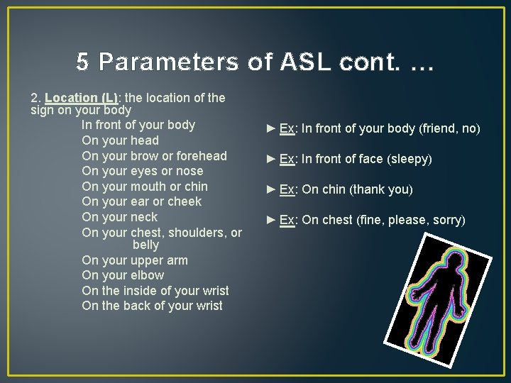 5 Parameters of ASL cont. … 2. Location (L): the location of the sign