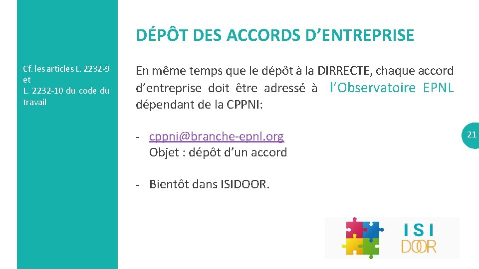 DÉPÔT DES ACCORDS D’ENTREPRISE Cf. les articles L. 2232 -9 et L. 2232 -10