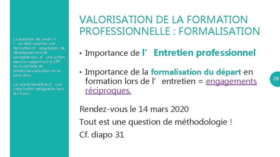 La question de savoir si l’on doit valoriser une formation d’adaptation, de développement de