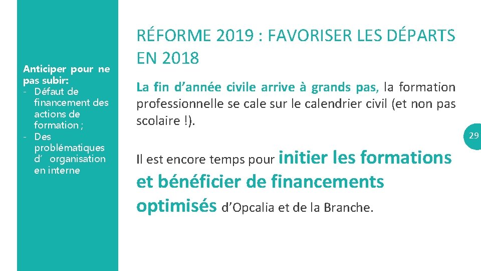 Anticiper pour ne pas subir: - Défaut de financement des actions de formation ;