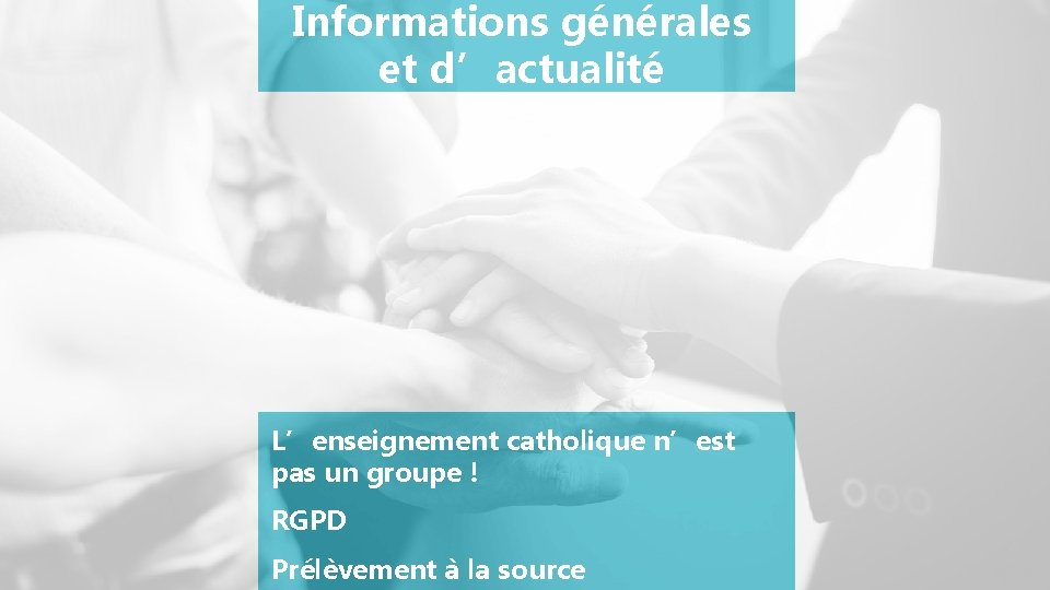 Informations générales et d’actualité L’enseignement catholique n’est pas un groupe ! RGPD Prélèvement à