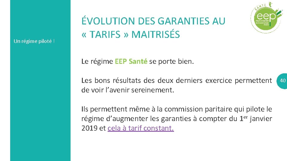 Un régime piloté ! ÉVOLUTION DES GARANTIES AU « TARIFS » MAITRISÉS Le régime