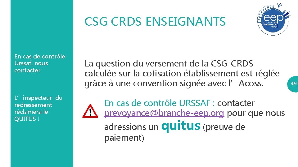 CSG CRDS ENSEIGNANTS En cas de contrôle Urssaf, nous contacter L’inspecteur du redressement réclamera