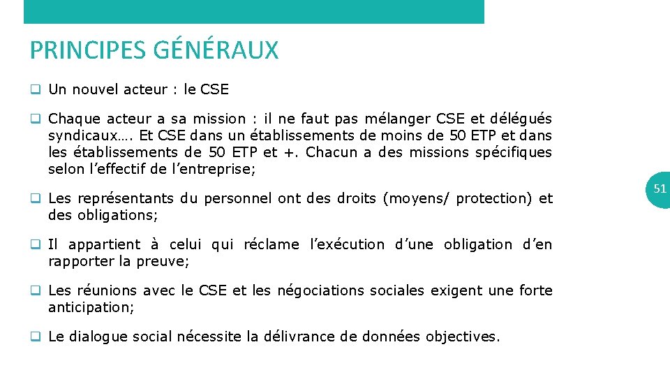 PRINCIPES GÉNÉRAUX q Un nouvel acteur : le CSE q Chaque acteur a sa