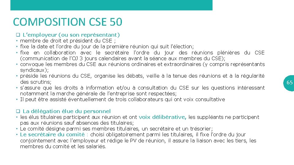 COMPOSITION CSE 50 q L’employeur (ou son représentant) • membre de droit et président