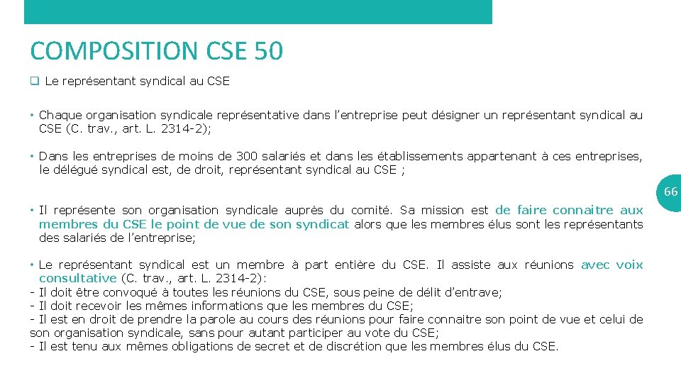 COMPOSITION CSE 50 q Le représentant syndical au CSE • Chaque organisation syndicale représentative