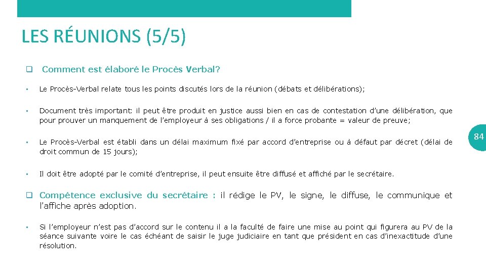 LES RÉUNIONS (5/5) q Comment est élaboré le Procès Verbal? • Le Procès-Verbal relate