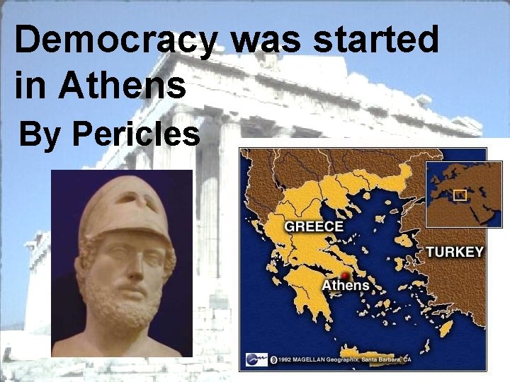 Democracy was started in Athens By Pericles 