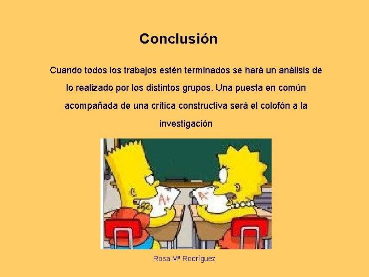 Conclusión Cuando todos los trabajos estén terminados se hará un análisis de lo realizado