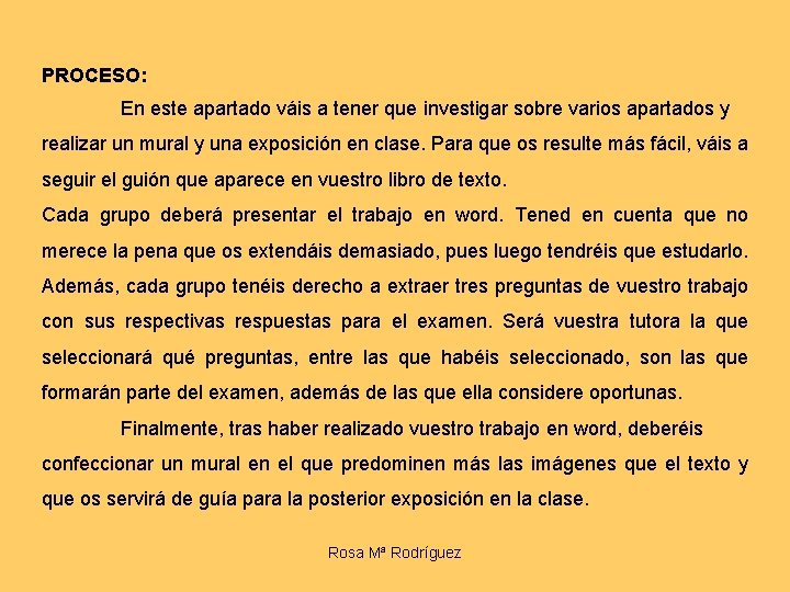 PROCESO: En este apartado váis a tener que investigar sobre varios apartados y realizar