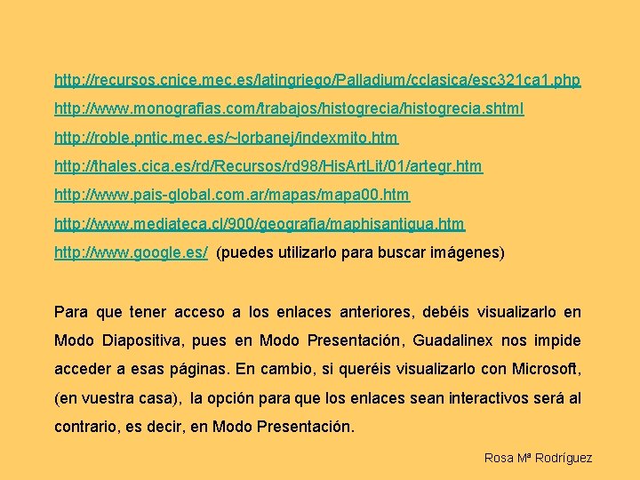http: //recursos. cnice. mec. es/latingriego/Palladium/cclasica/esc 321 ca 1. php http: //www. monografias. com/trabajos/histogrecia. shtml