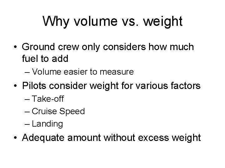Why volume vs. weight • Ground crew only considers how much fuel to add