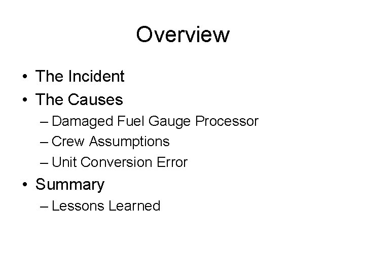 Overview • The Incident • The Causes – Damaged Fuel Gauge Processor – Crew
