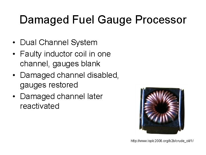 Damaged Fuel Gauge Processor • Dual Channel System • Faulty inductor coil in one