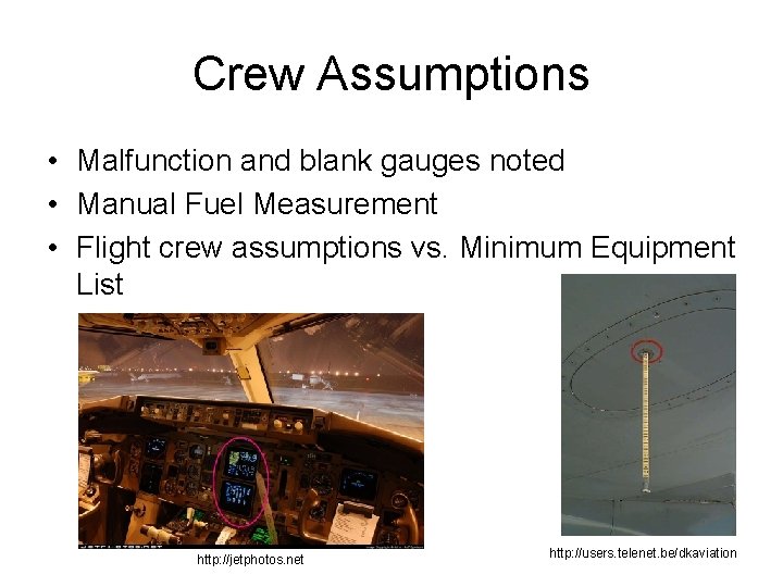 Crew Assumptions • Malfunction and blank gauges noted • Manual Fuel Measurement • Flight