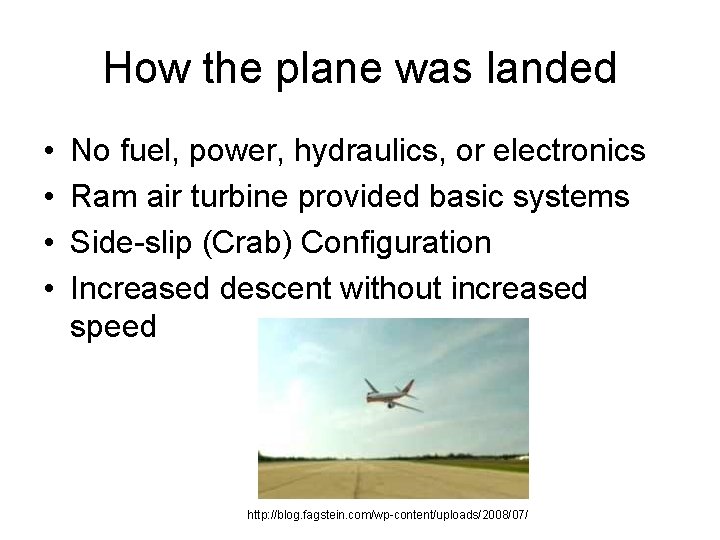 How the plane was landed • • No fuel, power, hydraulics, or electronics Ram