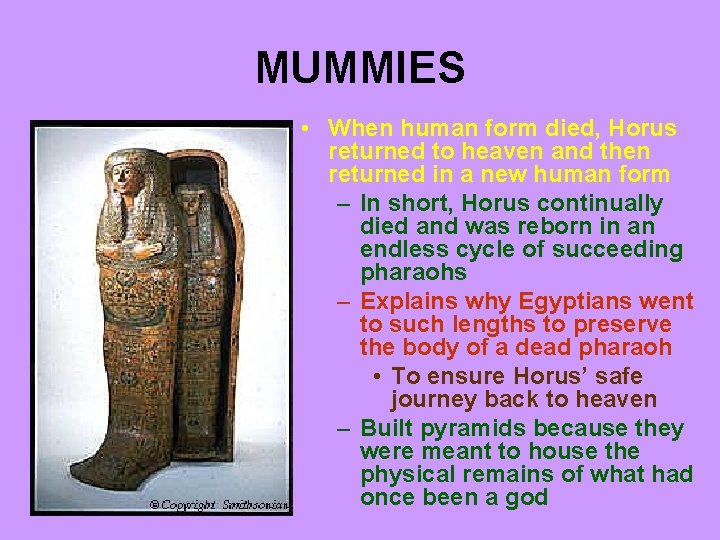 MUMMIES • When human form died, Horus returned to heaven and then returned in